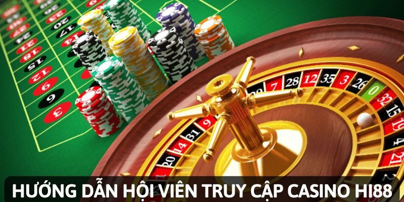 3 bước nhanh gọn vào sảnh casino Hi88