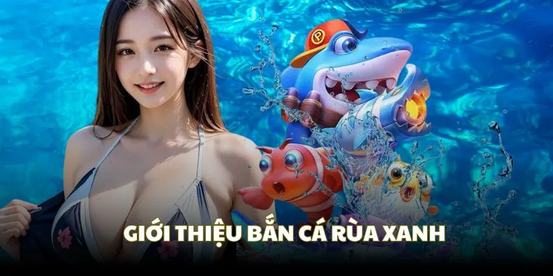 Các thông tin chung về tựa game Bắn cá rùa xanh