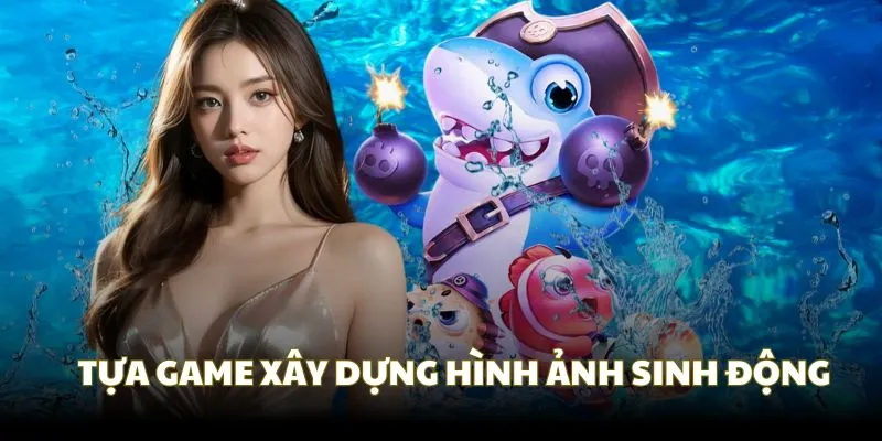 Tựa game luôn xây dựng hình ảnh - đồ họa sinh động