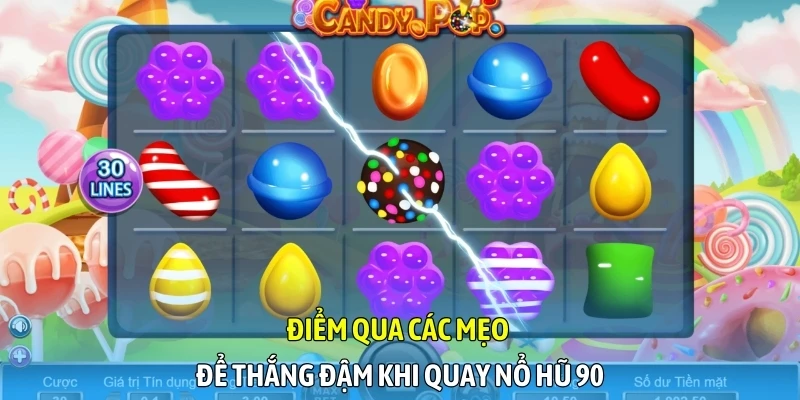 Điểm qua các mẹo để thắng đậm khi quay Nổ hũ 90