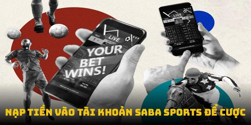 Nạp tiền vào tài khoản Saba Sports để cược