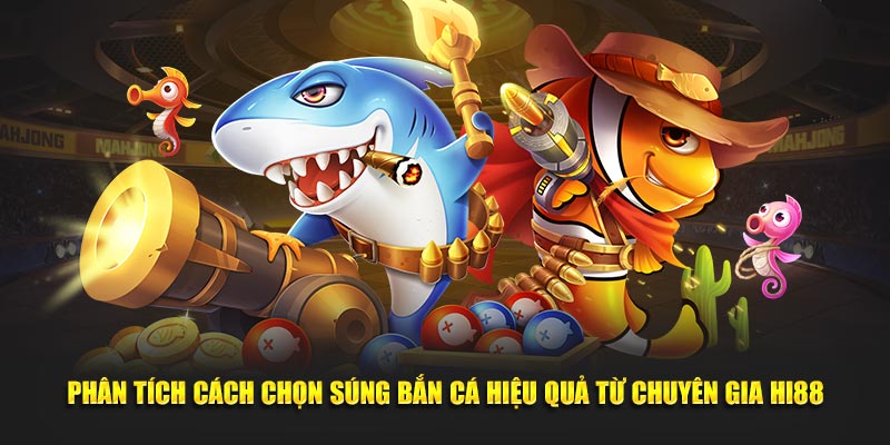 Phân tích cách chọn súng bắn cá