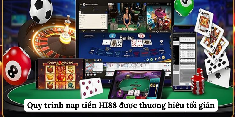 Quy trình nạp tiền Hi88 được thương hiệu tối giản