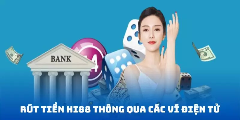 Rút tiền Hi88 thông qua các ví điện tử