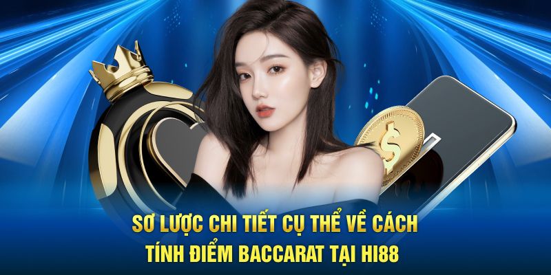 Sơ lược chi tiết cụ thể về cách tính điểm Baccarat tại Hi88